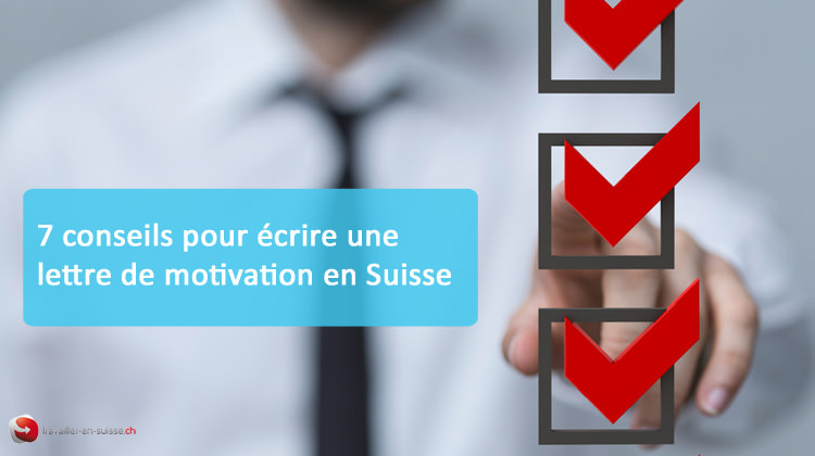 7 conseils pour écrire une lettre de motivation suisse