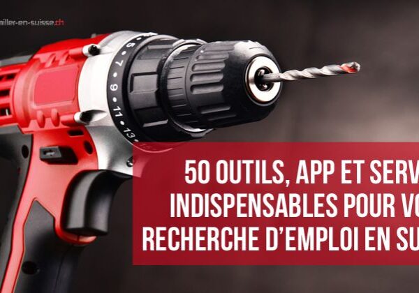 50 outils, app et services pour votre recherche d'emploi en Suisse