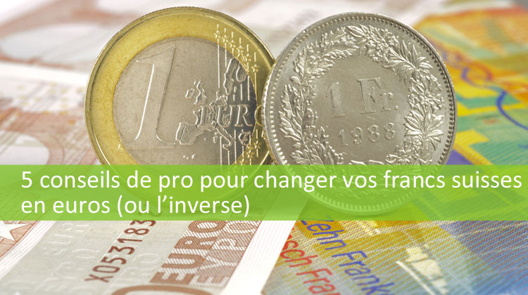 Conseils change francs suisses euros