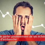 6 manières de parler positivement de ses échecs en entretien d’embauche